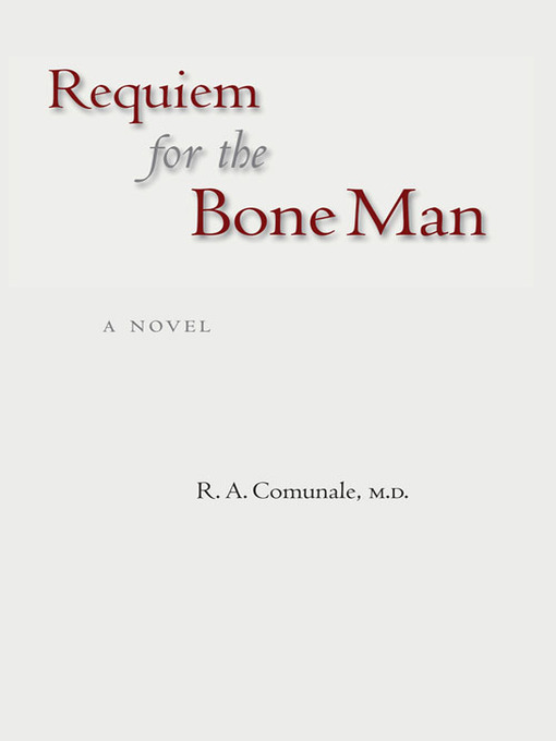 Title details for Requiem for the Bone Man by R. A. Comunale - Available